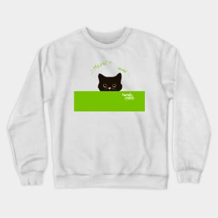 Cat meow! Crewneck Sweatshirt